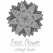 Ashleigh Sladen - Frost Flower cover